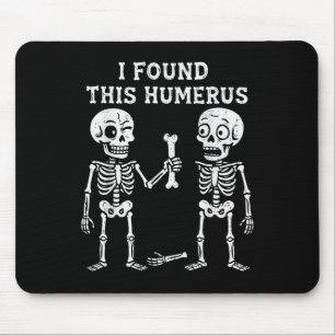 Funny Halloween Skeleton I Found Humerus Humourous Mouse Pad