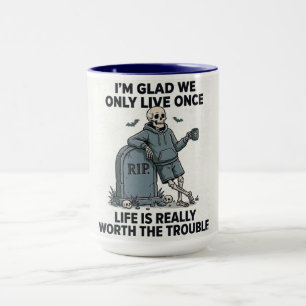 Funny Halloween Skeleton Life Is Worth The Trouble Mug
