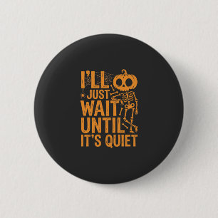 Funny Halloween Skeleton Waiting for Quiet Design 6 Cm Round Badge