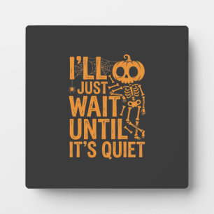 Funny Halloween Skeleton Waiting for Quiet Design Plaque
