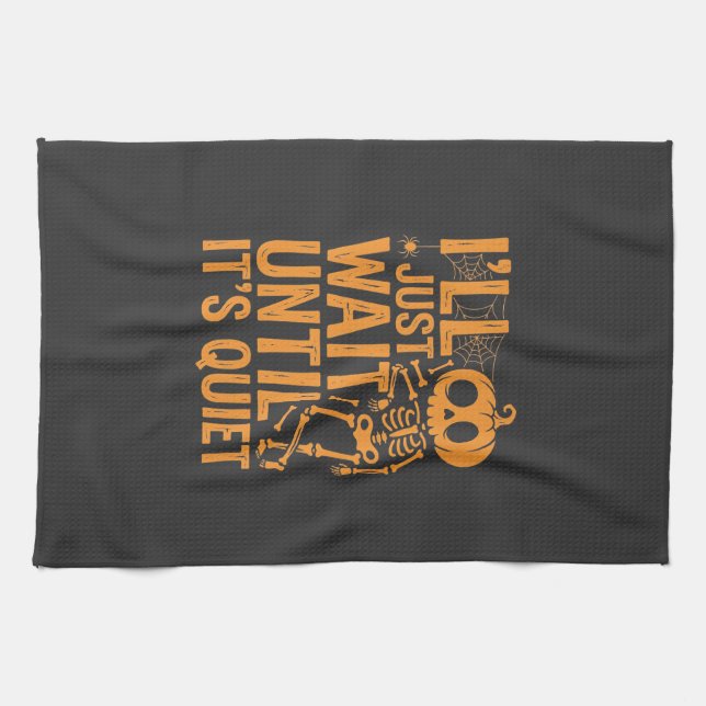 Funny Halloween Skeleton Waiting for Quiet Design Tea Towel (Horizontal)