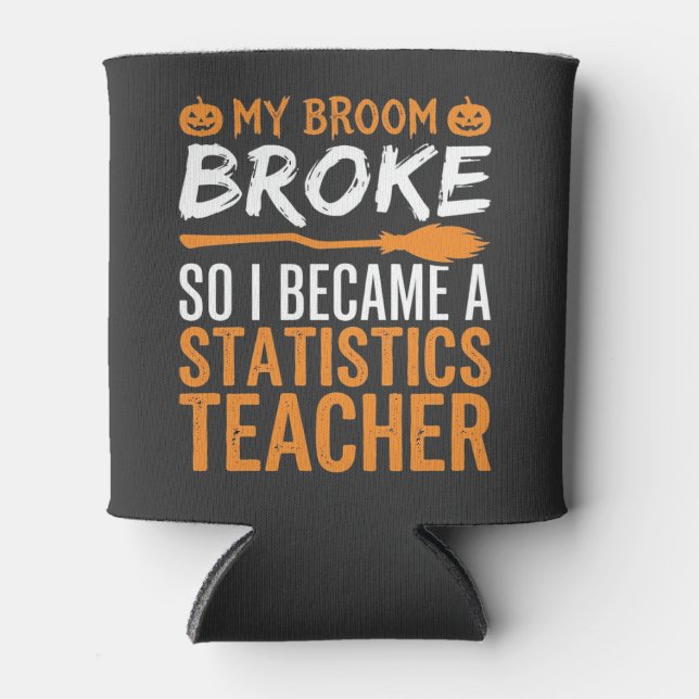 Funny Halloween Statistics Teacher Broom Design Can Cooler (Front)