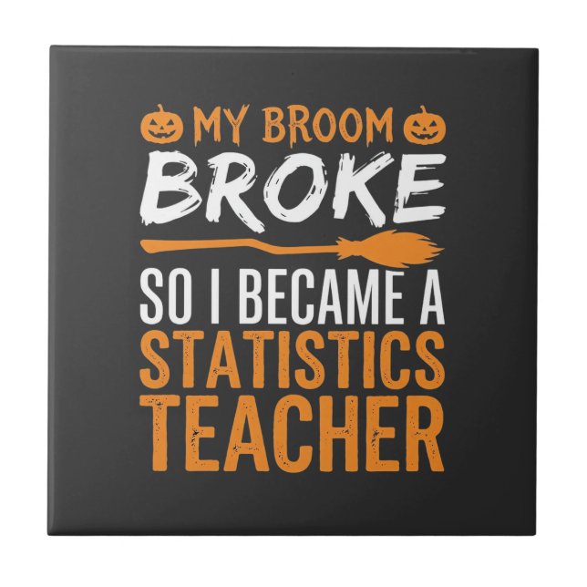 Funny Halloween Statistics Teacher Broom Design Ceramic Tile (Front)