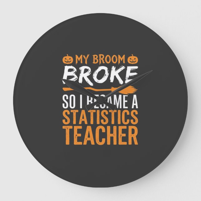 Funny Halloween Statistics Teacher Broom Design Large Clock (Front)