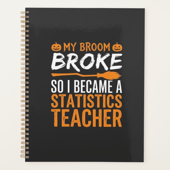 Funny Halloween Statistics Teacher Broom Design Planner (Front)