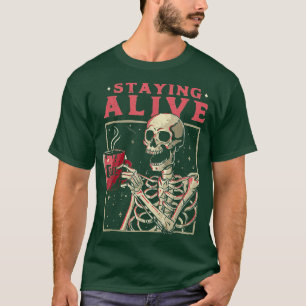 Funny Halloween Staying Alive Coffee Skeleton Stay T-Shirt