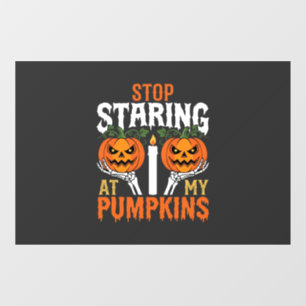 Funny Halloween Stop Staring at My Pumpkins