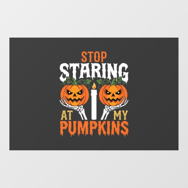 Funny Halloween Stop Staring at My Pumpkins (Sheet)