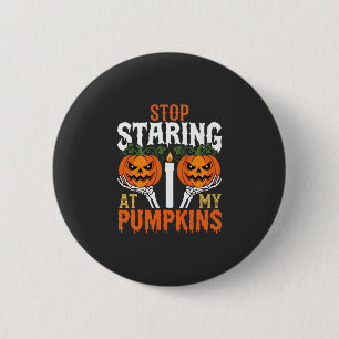 Funny Halloween Stop Staring at My Pumpkins 6 Cm Round Badge