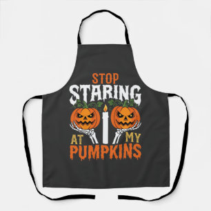 Funny Halloween Stop Staring at My Pumpkins Apron