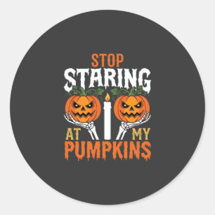 Funny Halloween Stop Staring at My Pumpkins Classic Round Sticker