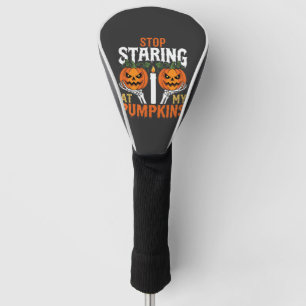 Funny Halloween Stop Staring at My Pumpkins Golf Head Cover