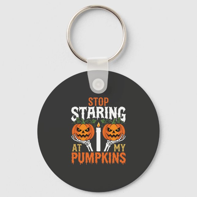 Funny Halloween Stop Staring at My Pumpkins Key Ring (Front)