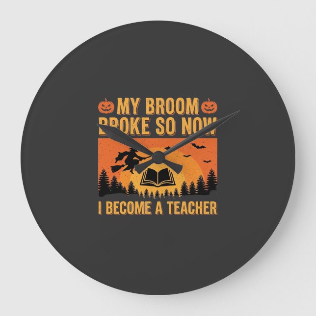 Funny Halloween Teacher Broom Broke Design (2) Large Clock (Front)