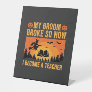 Funny Halloween Teacher Broom Broke Design (2) Pedestal Sign