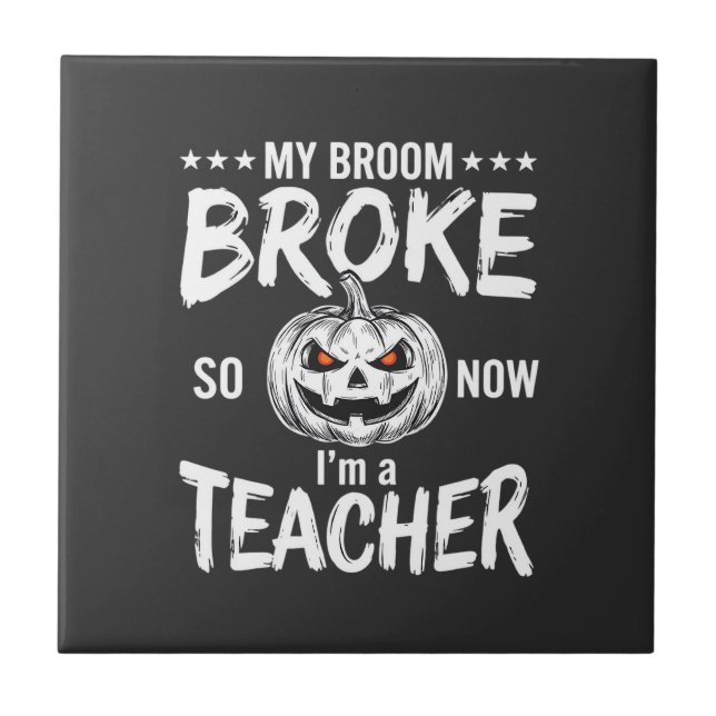 Funny Halloween Teacher Broom Broke Design Ceramic Tile (Front)