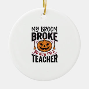 Funny Halloween Teacher Broom Broke Vector Design_ Ceramic Ornament