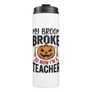 Funny Halloween Teacher Broom Broke Vector Design_ Thermal Tumbler