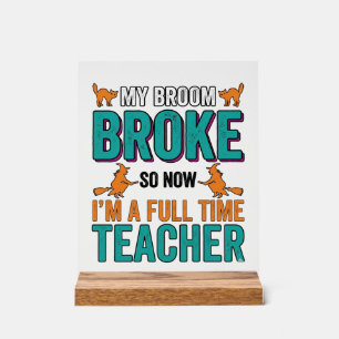 Funny Halloween Teacher Broom Broke Vintage Shirt  Acrylic Sign