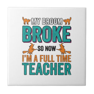Funny Halloween Teacher Broom Broke Vintage Shirt Ceramic Tile