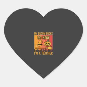 Funny Halloween Teacher My Broom Broke Witch Desig Heart Sticker