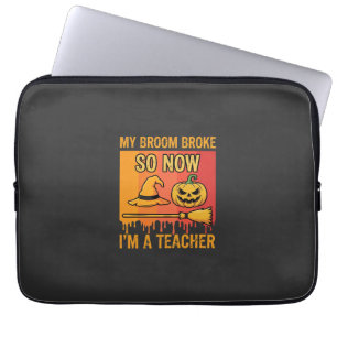 Funny Halloween Teacher My Broom Broke Witch Desig Laptop Sleeve