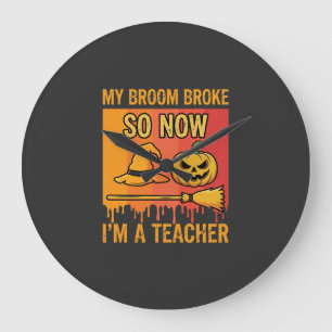 Funny Halloween Teacher My Broom Broke Witch Desig Large Clock