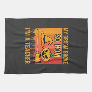 Funny Halloween Teacher My Broom Broke Witch Desig Tea Towel