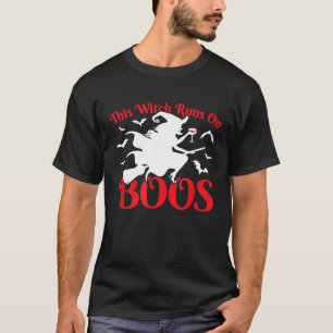 Funny Halloween This Witch Runs On Boos For Wine D T-Shirt