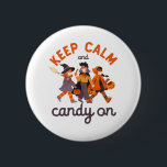 Funny Halloween Trick Or Treat Keep Calm Candy On 6 Cm Round Badge<br><div class="desc">Keep calm and candy on. Funny Trick or Treat design for your Happy Halloween party. Cool and awesome merchandise for those who love watching horror movies and going Trick or Treat on Halloween night. This goes well with your spooky and scary Halloween decoration of Jack-O-Lantern pumpkin, ghost, skull, skeleton, witches...</div>