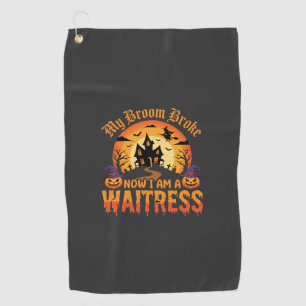 Funny Halloween Waitress My Broom Broke Design Golf Towel