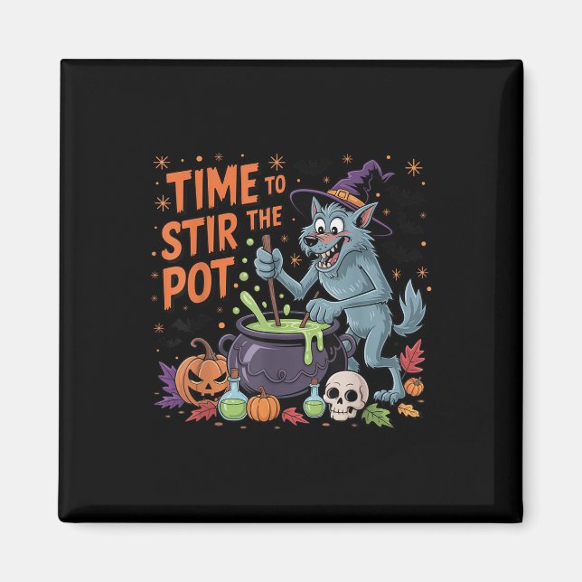 Funny Halloween Werewolf Time To Stir The Pot  Magnet (Front)