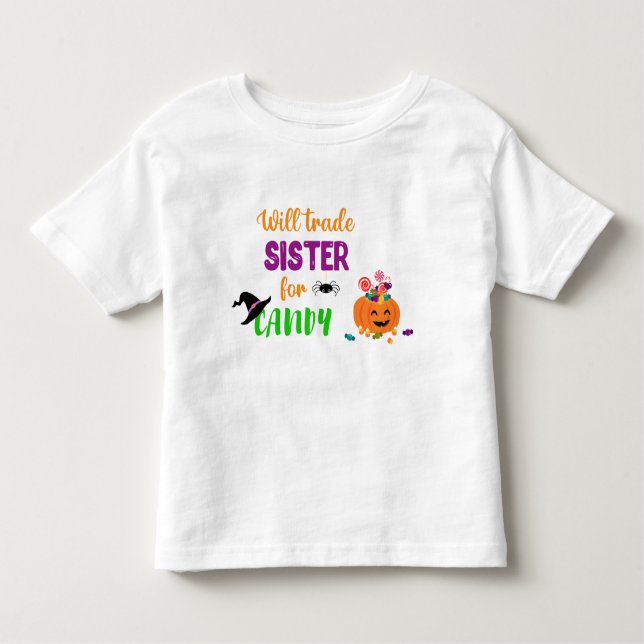 Funny Halloween Will Trade Sister for Candy Toddler T-Shirt (Front)