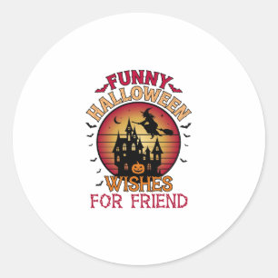 Funny Halloween Wishes Friend Witch Haunted House Classic Round Sticker