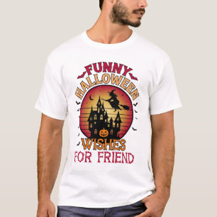 Funny Halloween Wishes Friend Witch Haunted House T-Shirt