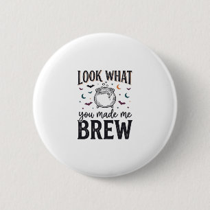 Funny Halloween Witch Quote Look What You Made Me 6 Cm Round Badge