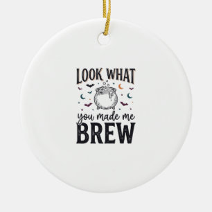 Funny Halloween Witch Quote Look What You Made Me  Ceramic Ornament