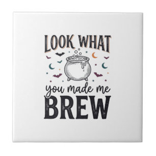Funny Halloween Witch Quote Look What You Made Me Ceramic Tile