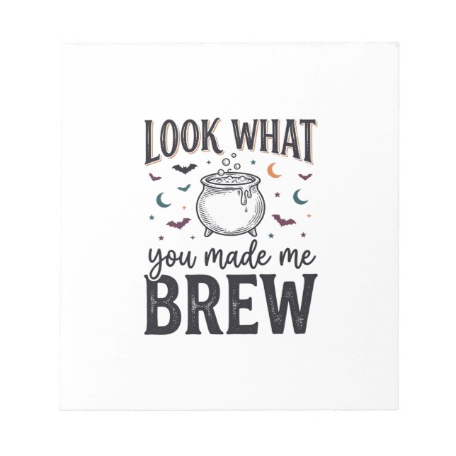 Funny Halloween Witch Quote Look What You Made Me  Notepad (Front)