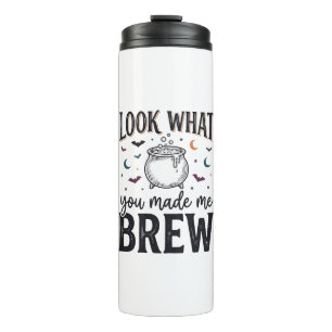 Funny Halloween Witch Quote Look What You Made Me Thermal Tumbler