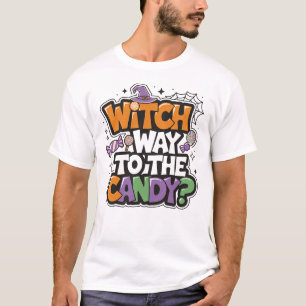 Funny Halloween – “Witch Way to the Candy? T-Shirt