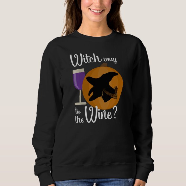Funny Halloween Witch Way to the Wine Spooky Sweatshirt (Front)