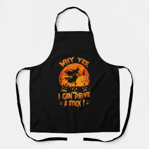 Funny Halloween Witch Why Yes Actually I Can Drive Apron