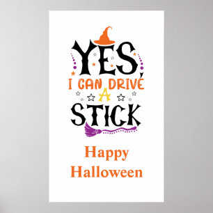 Funny Halloween Witch Yes I Can Drive A Stick  Poster
