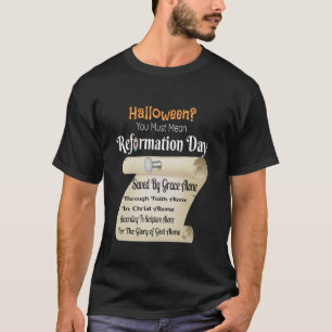 Funny Halloween You Must Mean Reformation Day T Sh T-Shirt