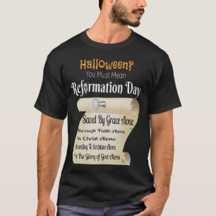 Funny Halloween You Must Mean Reformation Day T-Shirt
