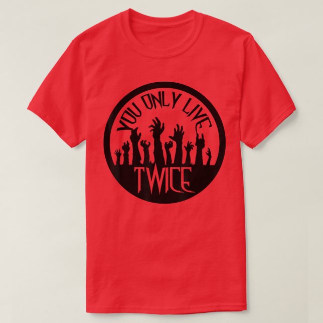 Funny Halloween Zombie You Only Live Twice Zombies T-Shirt (Design Front)