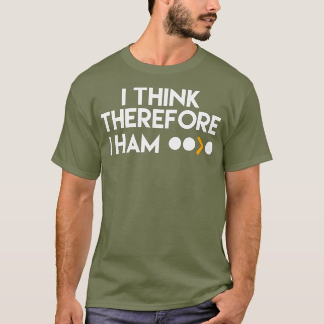 Funny Ham Radio  I Think Therefore I Ham Gift T-Shirt (Front)