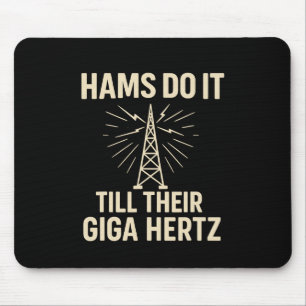 Funny Ham Radio Operator Hams Do It Till Their Gig Mouse Pad
