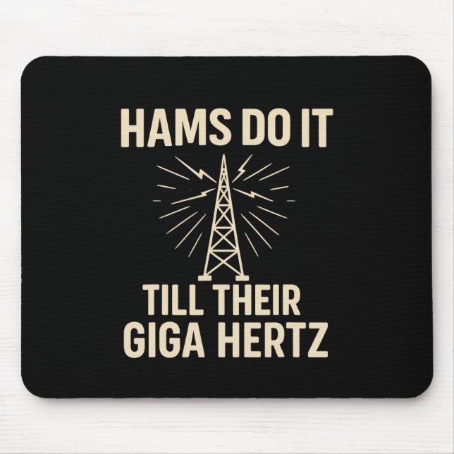 Funny Ham Radio Operator Hams Do It Till Their Gig Mouse Pad (Front)